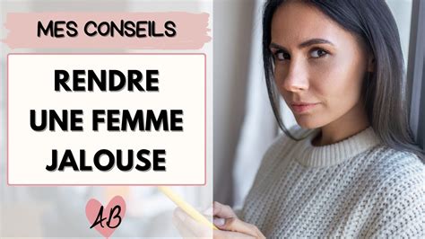 rendre une femme jalouse|Comment rendre jalouse une femme : 3 exemples concrets